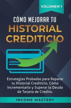 Cómo Mejorar Tu Historial Crediticio - Income Mastery