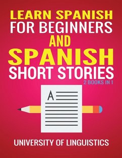 Learn Spanish For Beginners AND Spanish Short Stories - Linguistics, University Of