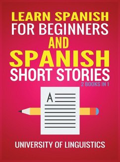 Learn Spanish For Beginners AND Spanish Short Stories - Linguistics, University Of