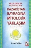 Ulus Devlet Insasi Sürecinde Kazakistan Bayragina Mitolojik Yaklasim