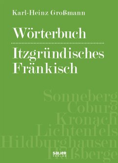 Wörterbuch itzgründisches Fränkisch (eBook, ePUB) - Großmann, Karl-Heinz