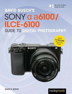 David Busch's Sony Alpha a6100/ILCE-6100 Guide to Digital Photography (eBook, ePUB) - Busch, David D.