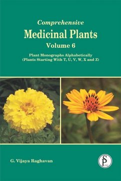 Comprehensive Medicinal Plants, Plant Monographs Alphabetically (Plants Starting With T, U, V, W, X And Z) (eBook, ePUB) - Raghavan, G. Vijaya