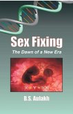 Sex Fixing The Dawn Of A New Era (eBook, ePUB) Sex Fixing The Dawn Of A New Era (eBook, ePUB)