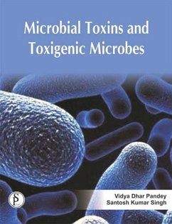 Microbial Toxins And Toxigenic Microbes (eBook, ePUB) - Pandey, Vidya Dhar; Singh, Santosh Kumar