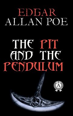 The Pit and the Pendulum (eBook, ePUB) - Poe, Edgar Allan