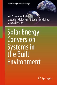 Solar Energy Conversion Systems in the Built Environment (eBook, PDF) - Visa, Ion; Duta, Anca; Moldovan, Macedon; Burduhos, Bogdan; Neagoe, Mircea