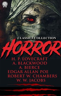 Horror classics collection (eBook, ePUB) - Lovecraft, H. P.; Poe, Edgar Allan; Blackwood, Algernon; Benson, Edward Frederic; Chambers, Robert W.; Jacobs, W. W.