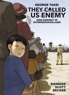 They Called Us Enemy (eBook, ePUB) - Takei, George; Eisinger, Justin; Scott, Steven