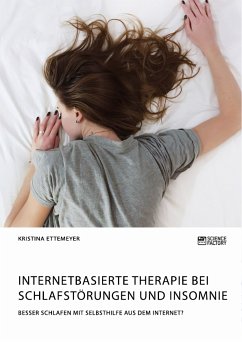 Internetbasierte Therapie bei Schlafstörungen und Insomnie. Besser schlafen mit Selbsthilfe aus dem Internet? (eBook, PDF)