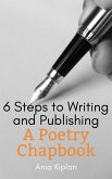 6 Steps to Writing and Publishing a Poetry Chapbook (eBook, ePUB)