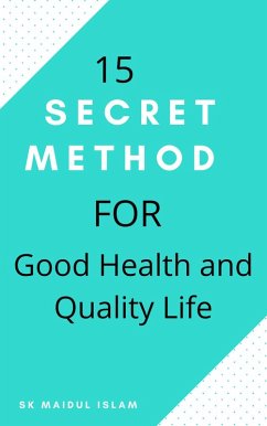 15 Secret Method for Good Health and Quality Life (eBook, ePUB) - Islam, Sk Maidul