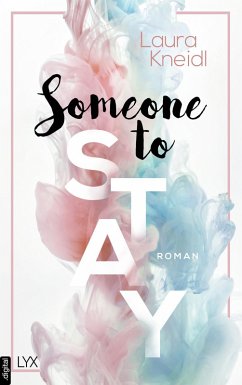 Someone to Stay / Someone Bd.3 (eBook, ePUB) - Kneidl, Laura