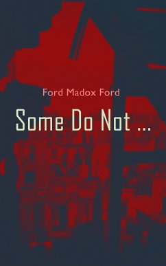 Some Do Not ... (eBook, ePUB) - Ford, Ford Madox