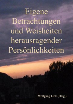 Eigene Betrachtungen und Weisheiten herausragender Persönlichkeiten (eBook, ePUB)