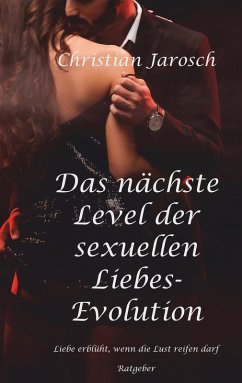 Das nächste Level der sexuellen Liebes-Evolution (eBook, ePUB)