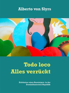 Todo loco Alles verrückt (eBook, ePUB) - von Slyrs, Alberto