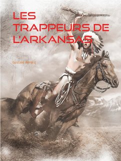 Les Trappeurs de l'Arkansas (eBook, ePUB) - Aimard, Gustave