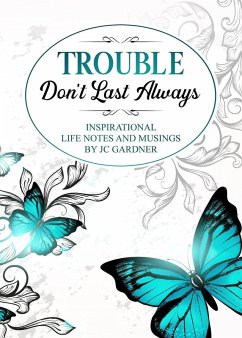 Trouble Don't Last Always: Inspirational Musings and Life Notes by JC Gardner (eBook, ePUB) - Gardner, Jc