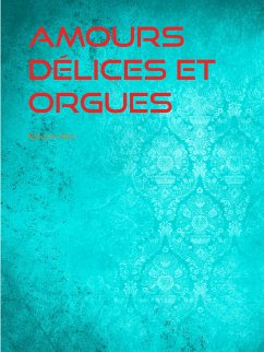 Amours Délices et Orgues (eBook, ePUB)