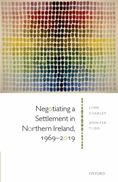 Negotiating a Settlement in Northern Ireland, 1969-2019 (eBook, ePUB) - Coakley, John; Todd, Jennifer