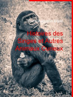 Histoires des Singes et Autres Animaux Curieux (eBook, ePUB)