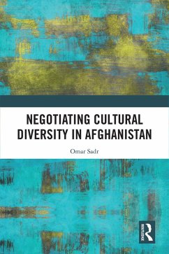 Negotiating Cultural Diversity in Afghanistan (eBook, ePUB) - Sadr, Omar