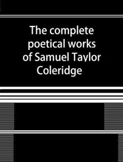 The Complete Poetical Works of Samuel Taylor Coleridge (eBook, ePUB) - Coleridge, Samuel Taylor