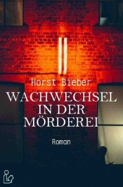 WACHWECHSEL IN DER MÖRDEREI - Bieber, Horst