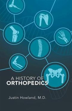 A History of Orthopedics (eBook, ePUB) - Howland M. D., Justin