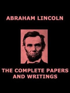 The Complete Papers of Abraham Lincoln (eBook, ePUB) - Lincoln, Abraham