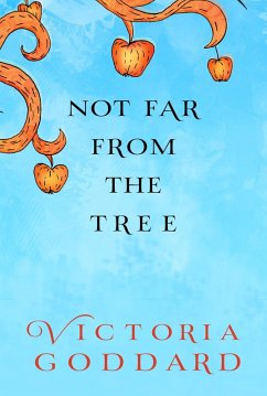 Not Far From the Tree (eBook, ePUB) - Goddard, Victoria