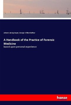 A Handbook of the Practice of Forensic Medicine - Casper, Johann Ludwig;Balfour, George William