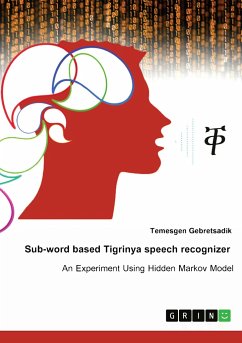 Sub-word based Tigrinya speech recognizer. An experiment using hidden Markov model - Gebretsadik, Temesgen