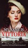 My Name Is Vittoria My Name Is Vittoria