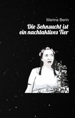 Die Sehnsucht ist ein nachtaktives Tier - Berin, Marina