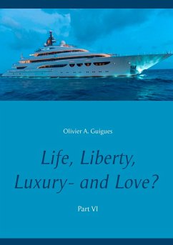 Life, Liberty, Luxury - and Love? Part VI (eBook, ePUB) - Guigues, Olivier A.