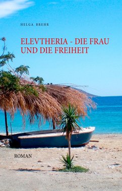 ELEVTHERIA - die Frau und die Freiheit - Brehr, Helga