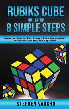 Rubiks Cube In 8 Simple Steps - Learn The Solution Fast In Eight Easy Step-By-Step Instructions For Kids And Beginners - Vaughn, Stephen