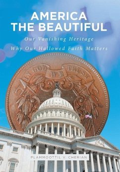 Cover America The Beautiful: Our Vanishing Heritage; Why Our Hallowed Faith Matters