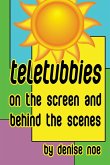 Teletubbies - On the Screen and Behind the Scenes