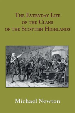 The Everyday Life of the Clans of the Scottish Highlands - Newton, Michael Steven