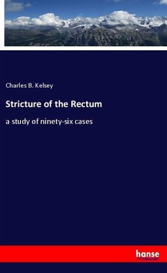 Stricture of the Rectum - Kelsey, Charles B.