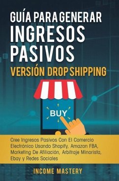 Guía Para Generar Ingresos Pasivos Versión Drop Shipping - Income Mastery