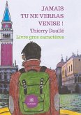 Jamais tu ne verras Venise ! - Gros caractères Jamais tu ne verras Venise ! - Gros caractères