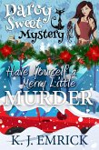 Have Yourself a Merry Little Murder (A Darcy Sweet Cozy Mystery, #27) (eBook, ePUB)