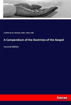 A Compendium of the Doctrines of the Gospel - Richards, Franklin Dewey;Little, James Amasa