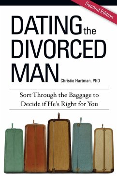 Dating the Divorced Man: Sort Through the Baggage to Decide if He's Right For You (eBook, ePUB) - Hartman, Christie