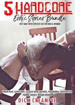 Cover 5 Hardcore Erotic Stories Bundle - Hot Smut with Explicit Sex for Men & Women - Virgin Rear, Alpha Hero, Cuckold BDSM Training, Paranormal Shapeshifter (Young Seduce Rough Bound, #1) (eBook, ePUB)