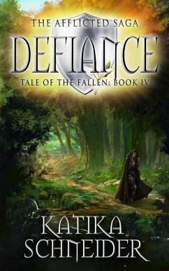 Defiance (The Afflicted Saga: Tale of the Fallen, #4) (eBook, ePUB) - Schneider, Katika